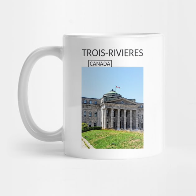 Trois-Rivieres Quebec City Canada Gift for Canadian Canada Day Present Souvenir T-shirt Hoodie Apparel Mug Notebook Tote Pillow Sticker Magnet by Mr. Travel Joy